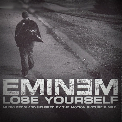 Lose Yourself​ - Eminem